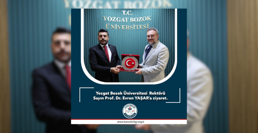 KAMU BİRLİĞİ KONFEDERASYONU'NDAN YOZGAT BOZOK ÜNİVERİSTESİ'NE ZİYARET