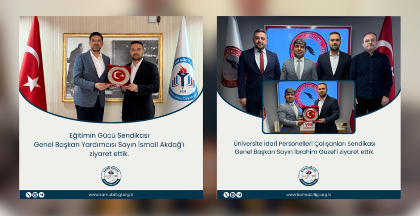 KAMU BİRLİĞİ KONFEDERASYONU'NDAN EĞİTİMİN GÜCÜ SENDİKASI VE ÜNİVERSİTE İDARİ PERSONELLERİ SENDİKASINA ZİYARET