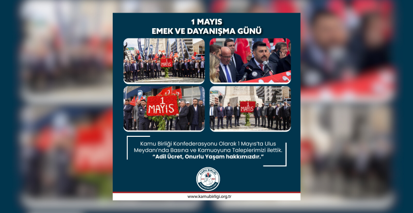 KAMU BİRLİĞİ KONFEDERASYONU 1 MAYIS’TA ANKARA ULUS MEYDANINDA