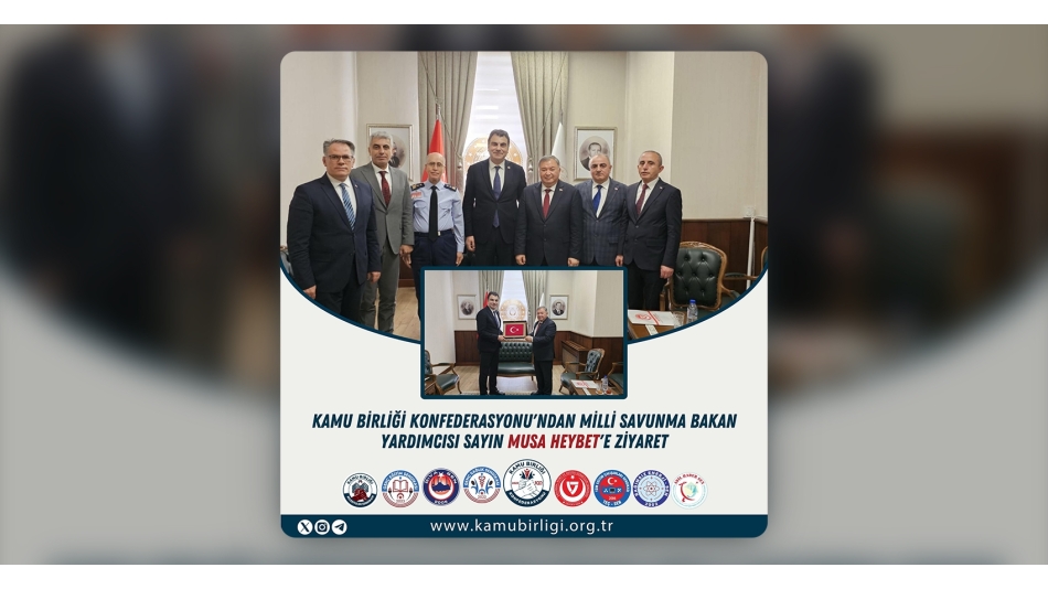 Milli Savunma Bakan Yardımcısı Sayın Musa Heybet'e Ziyaret