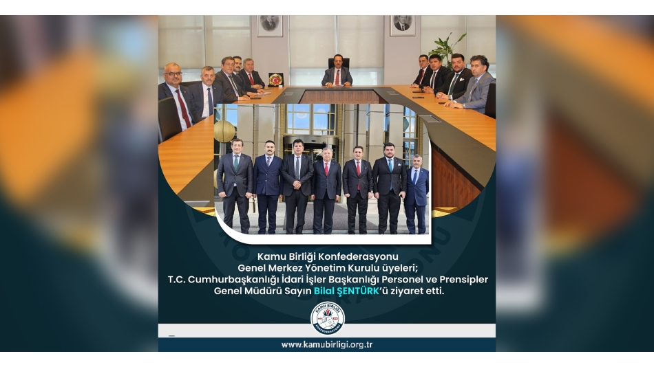 T.C. Cumhurbaşkanlığı İdari İşler Başkanlığı Personel ve Prensipler Genel Müdürü Sayın Bilal Şentürk'e Ziyaret